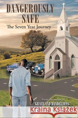 Dangerously Safe: The Seven Year Journey Wendel Lucas Washington 9781646548248 Fulton Books - książka