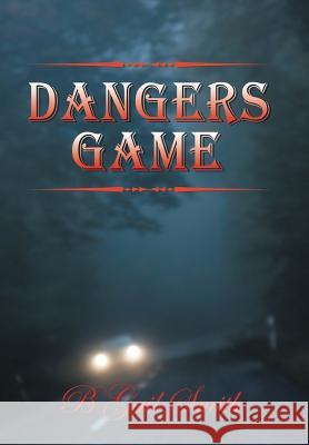 Dangers Game B. Gail Smith 9781546252788 Authorhouse - książka