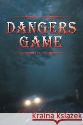 Dangers Game B Gail Smith 9781546252801 Authorhouse - książka