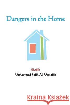 Dangers in the Home Muhammed Salih Al-Munajjid   9781805457206 Self Publish - książka