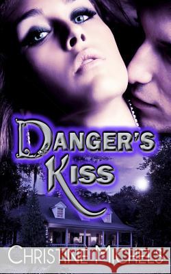 Danger's Kiss Christine Michels 9780991789504 Northern Fire Publishing - książka