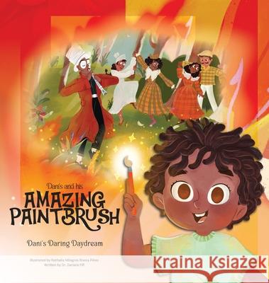 Dani and His Amazing Paintbrush Dr Daniela Fifi, Nathalia Milagros Rivera Pérez 9798990663510 Victory Education - książka