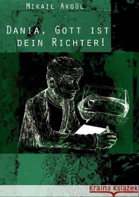 Dania, Gott ist dein Richter! Akgül, Mikail 9783844255850 epubli - książka