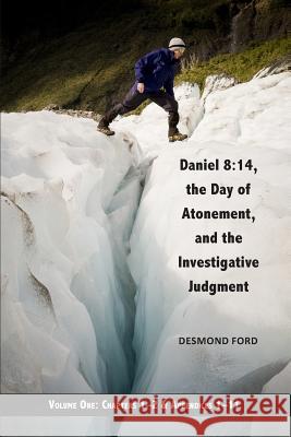 Daniel 8: 14, the Day of Atonement and the Investigative Judgment, Volume 1 Desmond For 9781722050955 Createspace Independent Publishing Platform - książka