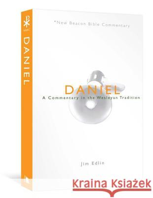 Daniel: A Commentary in the Wesleyan Tradition Jim Edlin 9780834123984 Lillenas Publishing - książka
