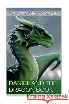 Daniel and the Dragon Book Tamuna Tsertsvadze 9781523877874 Createspace Independent Publishing Platform - książka