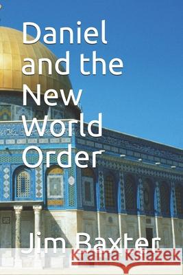 Daniel and the New World Order Jim Baxter 9781980784685 Independently Published - książka