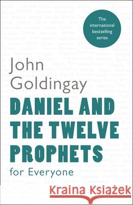 Daniel and the Twelve Prophets for Everyone The Revd Dr John (Author) Goldingay 9780281061402 SPCK Publishing - książka