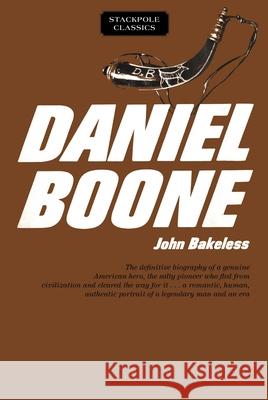 Daniel Boone: Master of the Wilderness John Bakeless 9780811736770 Stackpole Books - książka