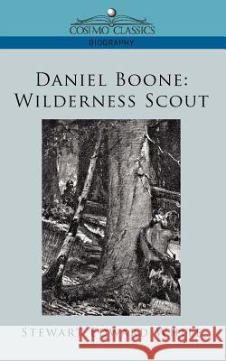 Daniel Boone: Wilderness Scout White, Stewart Edward 9781596053410 Cosimo Classics - książka