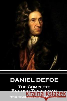 Daniel Defoe - The Complete English Tradesman: 