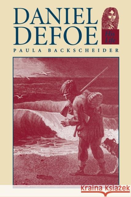 Daniel Defoe: His Life Backscheider, Paula R. 9780801845123 Johns Hopkins University Press - książka