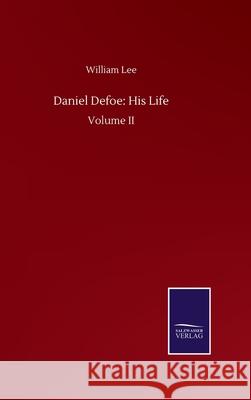 Daniel Defoe: His Life: Volume II William Lee 9783752500950 Salzwasser-Verlag Gmbh - książka