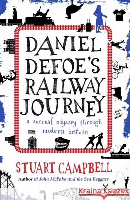 Daniel Defoe's Railway Journey: A Surreal Odyssey Through Modern Britain Stuart Campbell 9781910985700 Sandstone Press Ltd - książka