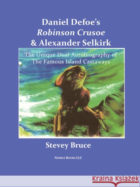 Daniel Defoe's Robinson Crusoe and Alexander Selkirk Stevey Bruce Daniel Defoe Stu Bruce 9780978813840 Nimble Books - książka