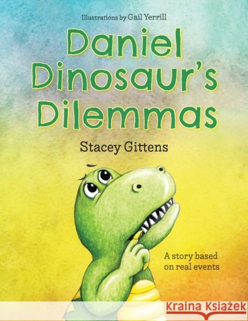 Daniel Dinosaur's Dilemmas Stacey Gittens Yerrill Happydesigner 9781739773502 Faithful Stories Limited - książka