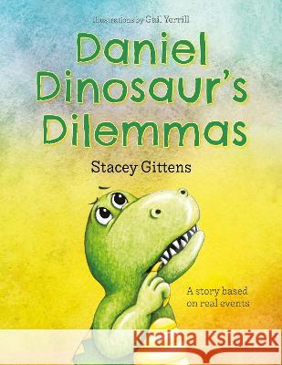 Daniel Dinosaur's Dilemmas Stacey Gittens, Happydesigner, Gail Yerrill 9781739773519 Faithful Stories Limited - książka