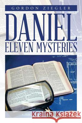 Daniel Eleven Mysteries Gordon Ziegler 9781493166121 Xlibris Corporation - książka