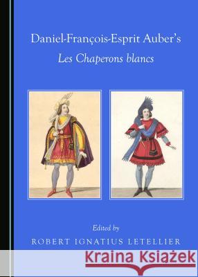 Daniel-François-Esprit Auberâ (Tm)S Les Chaperons Blancs Letellier, Robert Ignatius 9781527534810 Cambridge Scholars Publishing - książka