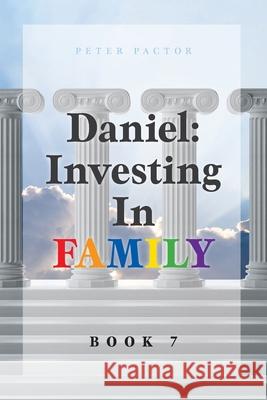 Daniel: Investing in Family Peter Pactor 9781039128613 FriesenPress - książka