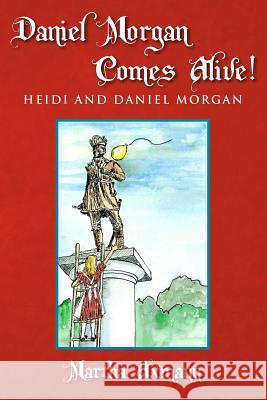 Daniel Morgan Comes Alive!: Heidi and Daniel Morgan Martha Axmann 9781478228066 Createspace - książka