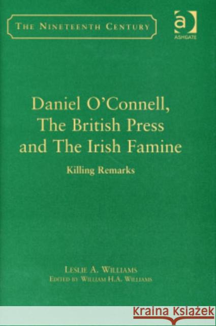 Daniel O'Connell, the British Press and the Irish Famine: Killing Remarks Williams, Leslie A. 9780754605539  - książka