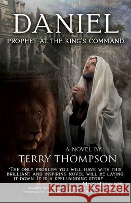 Daniel: Prophet at the King's Command, a Novel Terry Thompson 9781649600851 Ambassador International - książka