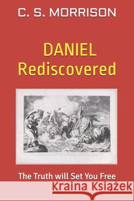 Daniel Rediscovered: The Truth will Set You Free C. S. Morrison 9781999339357 Qualiafish Publications - książka