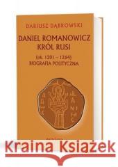 Daniel Romanowicz król Rusi (ok. 1201-1264) Dąbrowski Dariusz 9788377304341 Avalon - książka