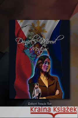 Daniel's Mood Robert Francis Flor 9781456861742 Xlibris Corporation - książka