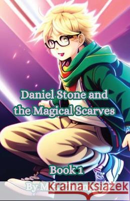 Daniel Stone and the Magical Scarves: Book 1 M E Champey   9781088186268 IngramSpark - książka