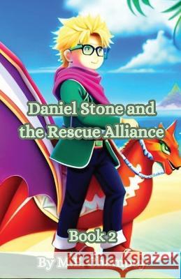 Daniel Stone and the Rescue Alliance: Book 2 M E Champey   9781088188712 IngramSpark - książka