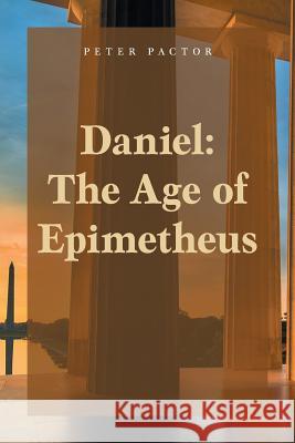 Daniel: The Age of Epimetheus Peter Pactor 9781525519345 FriesenPress - książka