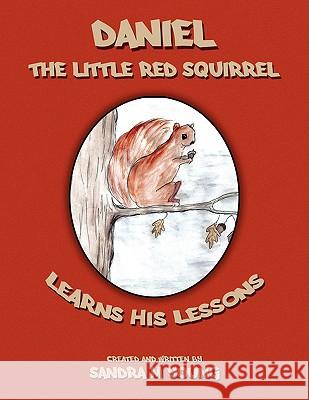 Daniel, The Little Red Squirrel: Learns His Lessons Young, Sandra M. 9781438918440 Authorhouse - książka