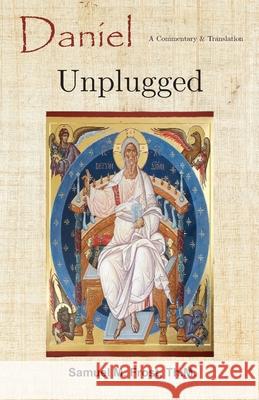 Daniel Unplugged: A Commentary & Translation Samuel M. Frost 9781951252137 McGahan Publishing House - książka