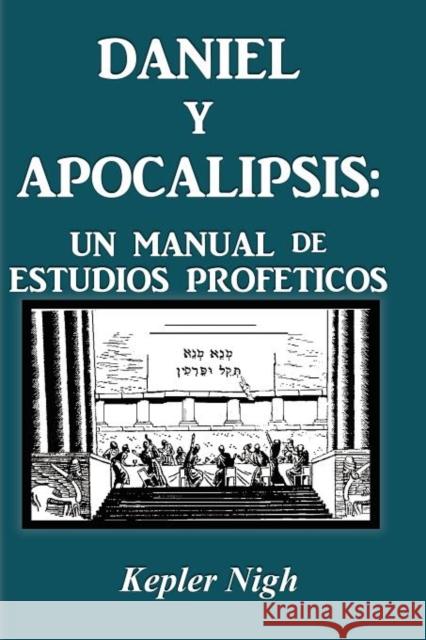 Daniel y Apocalipsis: Un Manual de Estudios Prof Ticos Nigh, Kepler 9781934769843 McDougal y Asociados - książka