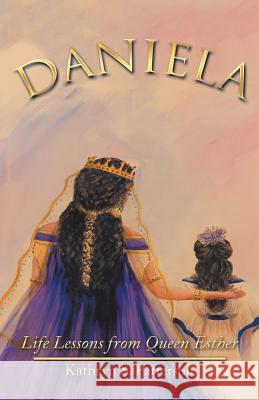 Daniela: Life Lessons from Queen Esther Kathryn S Patterson 9781512760743 WestBow Press - książka