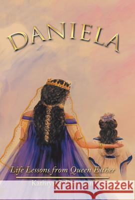 Daniela: Life Lessons from Queen Esther Kathryn S Patterson 9781512760750 WestBow Press - książka