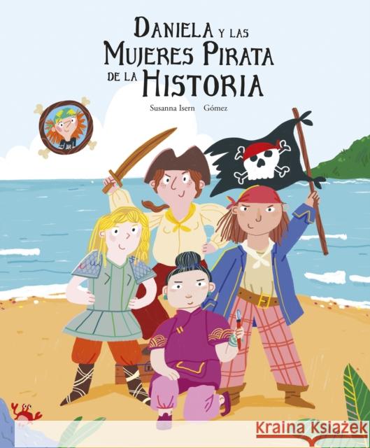Daniela Y Las Mujeres Pirata de la Historia Isern, Susanna 9788419253095 Nubeocho - książka