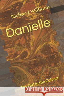 Danielle: The Girl in the Culvert Richard L. Williams 9781797742328 Independently Published - książka