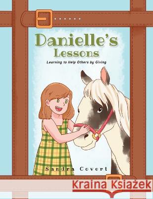 Danielle's Lessons: Learning to Help Others by Giving Sandra Covert 9781637695548 Trilogy Christian Publishing - książka