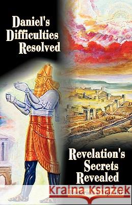Daniel's Difficulties Resolved - Revelation's Secrets Revealed Roderick L. Yip 9781572582774 Teach Services - książka