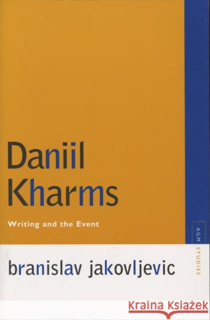 Daniil Kharms: Writing and the Event Jakovljevic, Branislav 9780810125544 Northwestern University Press - książka