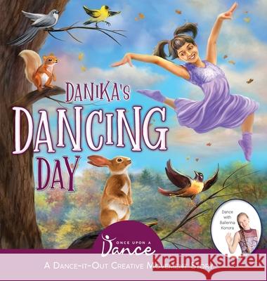 Danika's Dancing Day: A Dance-It-Out Creative Movement Story for Young Movers Once Upon A Roffler 9781955555159 Once Upon a Dance - książka