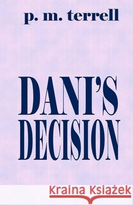 Dani's Decision P M Terrell 9781935970521 Drake Valley Press - książka