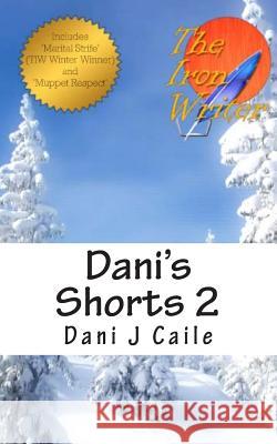 Dani's Shorts 2 Dani J. Caile 9781495968129 Createspace - książka