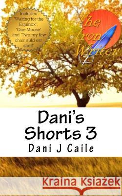 Dani's Shorts 3 Dani J. Caile 9781500979430 Createspace - książka