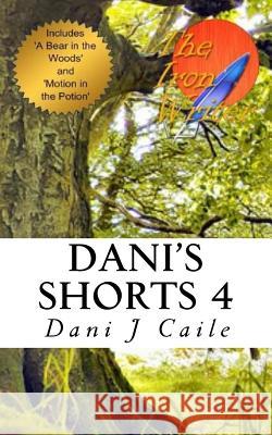 Dani's Shorts 4 Dani J. Caile 9781508833086 Createspace Independent Publishing Platform - książka