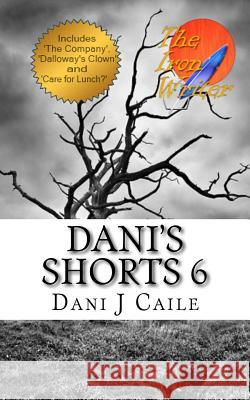 Dani's Shorts 6 Dani J. Caile 9781539824183 Createspace Independent Publishing Platform - książka