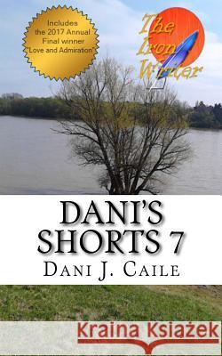 Dani's Shorts 7 Dani J. Caile 9781546835646 Createspace Independent Publishing Platform - książka